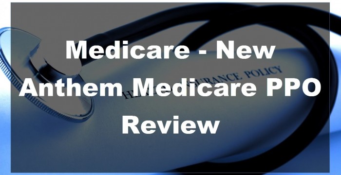 2017 Medicare - New Anthem Medicare PPO Review - Medicare ...